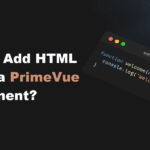 coding filters & how-to-add-html-within-a-primevue-component