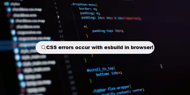 coding filters & css error occurs with esbuild in the browser css