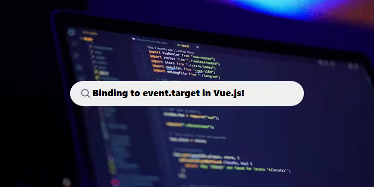 coding filters & binding to events.target in vue.js laravel