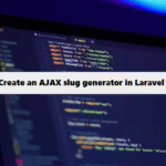 Coding Filters & create ajax slug generator in laravel