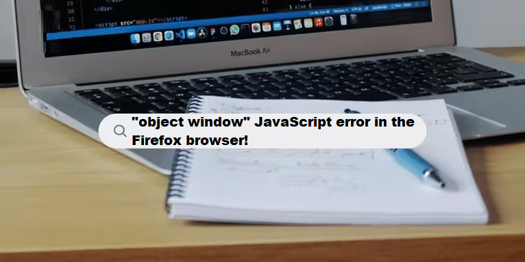 Coding Filters & object window javascript error in firefox browser program structure