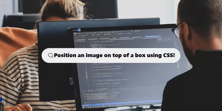 Coding Filters & position the image top of the box using css programmers-teamwork-1