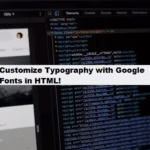 coding filters & customize typography with google forms in html scripts upload