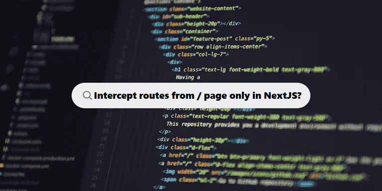 How to intercept routes from page only in NextJS coding filters