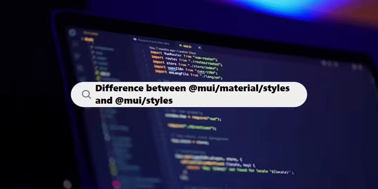 coding filters & Difference Between @mui/material/styles and @mui/styles in MUI! laravel