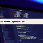 3D Water Cup with CSS at coding filters